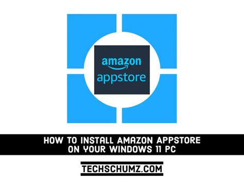 How To Install The Amazon Appstore On Your Windows Pc Techschumz