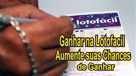 Como Jogar Na Lotofacil Para Ganhar Como Aumentar As Chances De