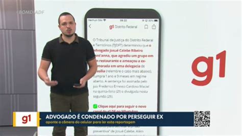 Vídeo G1 no Bom Dia DF Advogado é condenado por perseguir ex namorada