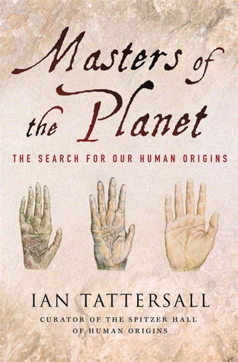 Masters Of The Planet The Search For Our Human Origins Nhbs Academic