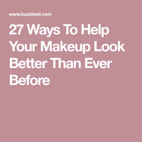 Ways To Help Your Makeup Look Better Than Ever Before Makeup