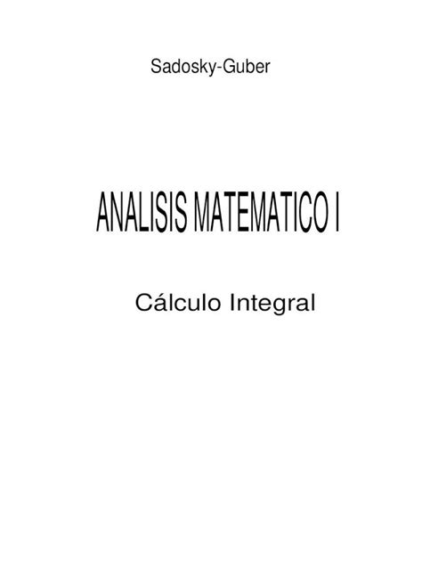 Pdf Analisis Matematico I Vol 2 Calculo Integral Sadosky Guber Pdf Dokumen Tips