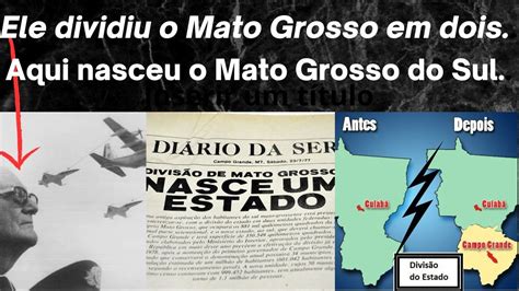 Desmembramento De Mato Grosso Do Sul Mato Grosso Divido Em Dois