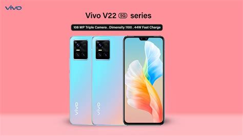 Vivo V22 Series 108mp Triple Camera Dimensity 1100 Know