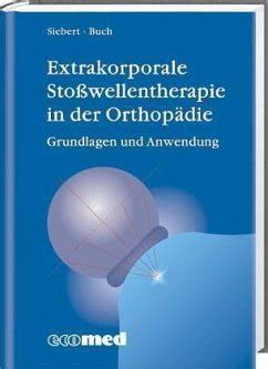 Extrakorporale Stoßwellentherapie in der Orthopädie von Werner E