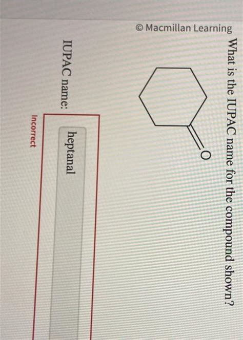 O Macmillan Learning What Is The Iupac Name For The Chegg