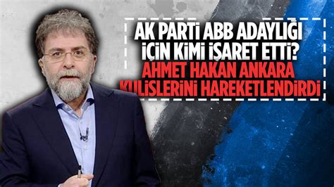 Ahmet Hakan Ak Parti Abb Aday I In Profil Verdi Ankara Masas