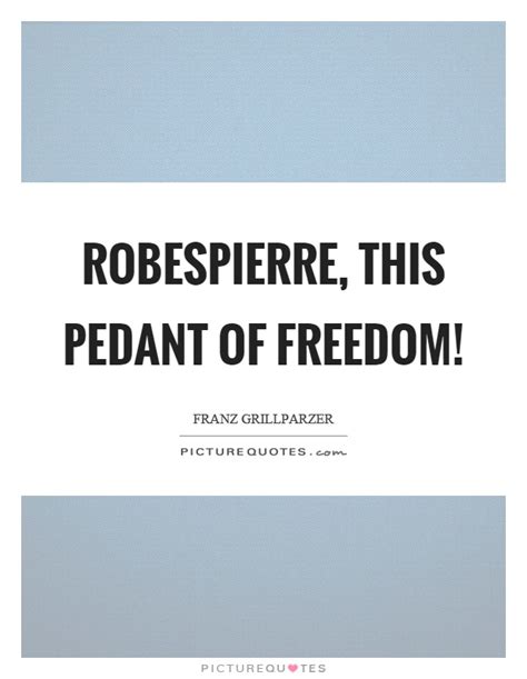 Robespierre Quotes & Sayings | Robespierre Picture Quotes