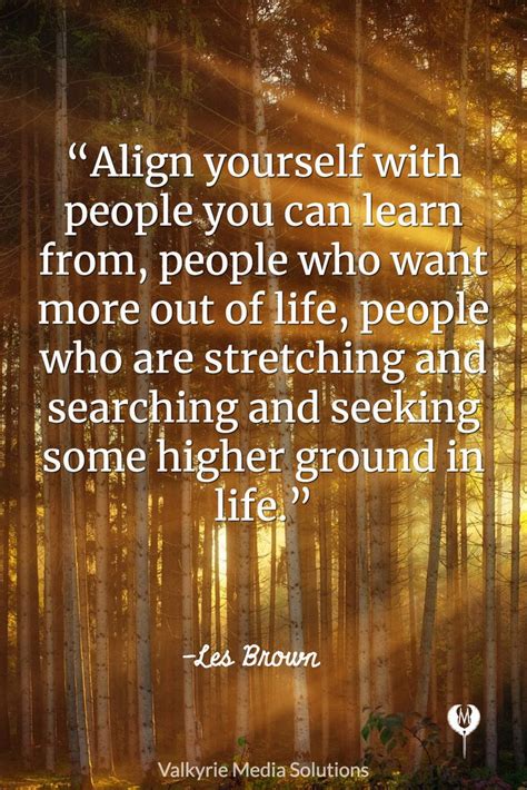 “align Yourself With People You Can Learn From People Who Want More Out Of Life People Who Are