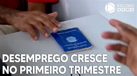 Desemprego Cresce Em 15 Estados No Primeiro Trimestre YouTube