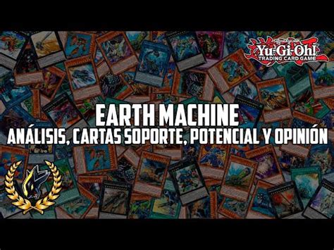 Yu Gi Oh Earth Machine Análisis cartas de soporte futuro y opinión