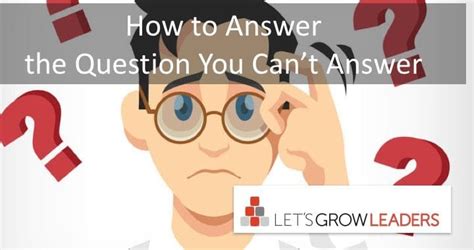 Tough Questions How To Answer The Question You Can T Answer With