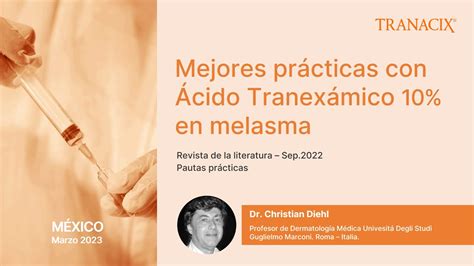 ÁCIDO TRANEXÁMICO BEST PRACTICES Lo nuevo en Tratamiento de Melasma