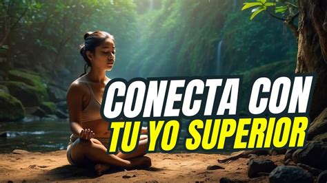 Meditaci N Guiada Conecta Con Tu Yo Superior Youtube