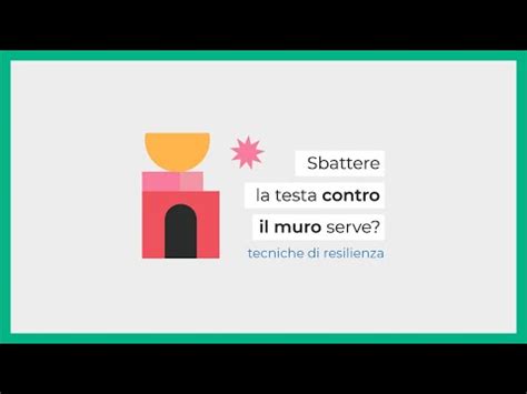 Sbattere La Testa Contro Il Muro Serve Tecniche Di Resilienza YouTube