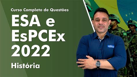 Curso Completo de Questões ESA e EsPCEx 2022 História AlfaCon YouTube