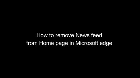 How To Remove News Feed From Home Page In Microsoft Edge Youtube