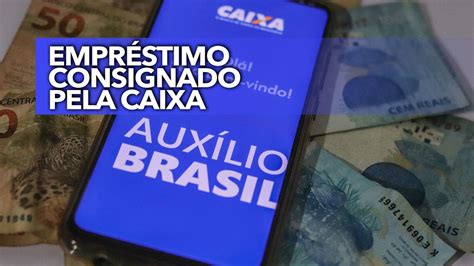 Passo A Passo Para Fazer O Empréstimo Consignado Do Auxílio Brasil Na Caixa