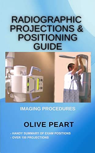 Radiographic Projections Positioning Guide Non Fiction Books