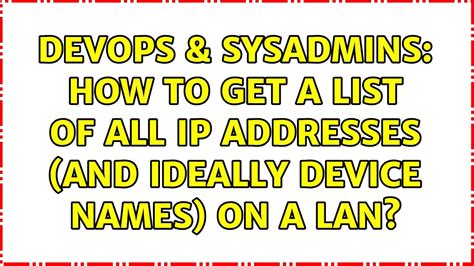 Devops Sysadmins How To Get A List Of All Ip Addresses And Ideally