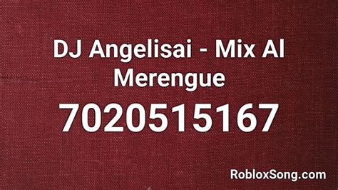 Dj Angelisai Mix Al Merengue Roblox Id Roblox Music Codes