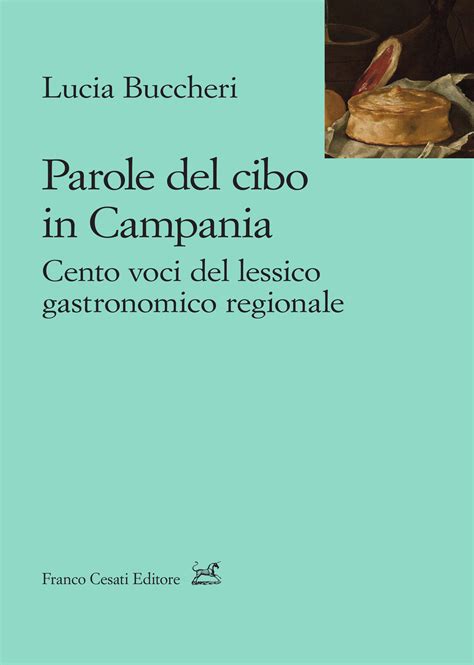 Parole Del Cibo In Campania Franco Cesati Editore