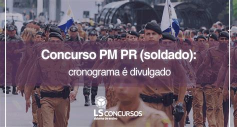 Concurso Pm Pr Soldado Cronograma é Divulgado Ls Ensino