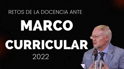 Díaz Barriga Retos de la docencia ante el marco curricular 2022 YouTube