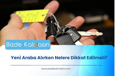 Yeni Araba Alırken Nelere Dikkat Edilmeli 2024 Araba Tavsiyeleri