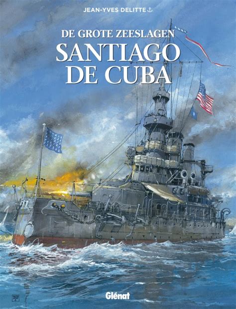 Santiago De Cuba De Grote Zeeslagen Vol Comic Book Hc By Jean Yves