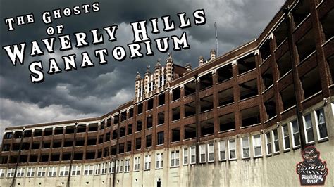 The Ghosts Of Waverly Hills Sanatorium Paranormal Quest® Youtube