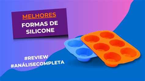 TOP 6 Melhores Formas De Silicone Do Mercado Confira 2025