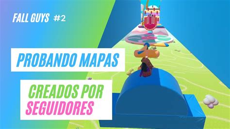 Fall Guys Probando Mapas Creados Por Seguidores 2 YouTube