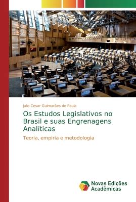 Os Estudos Legislativos No Brasil E Suas Engrenagens Anal Ticas By