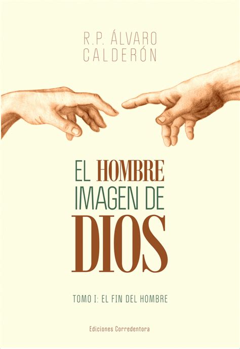 El Hombre Imagen de Dios R P Álvaro Calderón