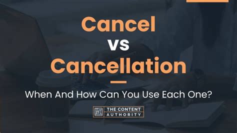 Cancel Vs Cancellation When And How Can You Use Each One