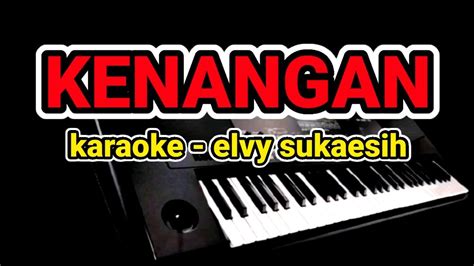 KENANGAN Elvi Sukaesih Karaoke Lirik Tanpa Vocal By Jampang Pbg