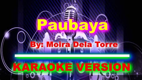 Paubaya By Moira Dela Torre Karaoke Version Youtube