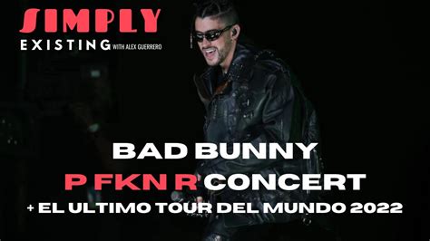 Bad Bunny P Fkn R Concert In San Juan El Ultimo Tour Del Mundo 2022 Simply Existing Clip