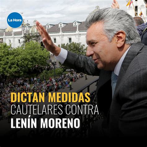 La Hora Ecuador On Twitter El Expresidente Len N Moreno Tendr Que