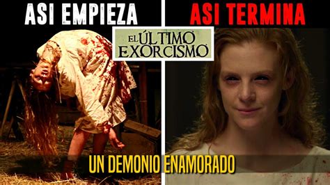 ASI EMPIEZA Y TERMINA EL ULTIMO EXORCISMO YouTube