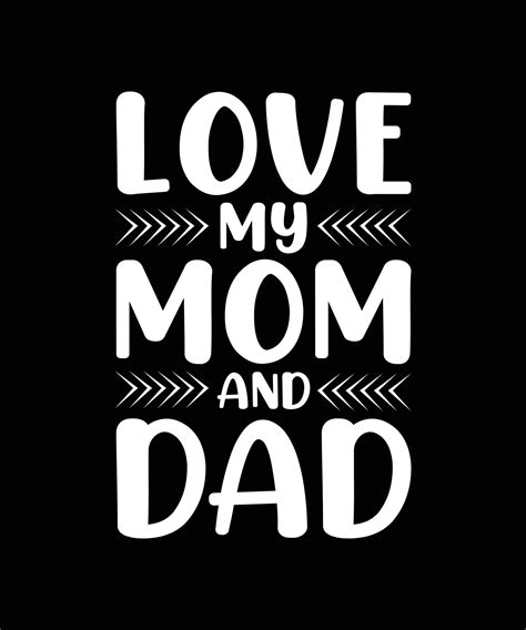 Love My Mom And Dad Typography T Shirt Design 6644539 Vector Art At