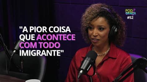 A Pior Coisa Que Acontece Todo Imigrante Elizandra Oliveira