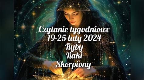 Czytanie Tygodniowe 19 25 Luty 2024 Trygon Wody Ryby Raki Skorpiony