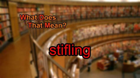 What does stifling mean? - YouTube