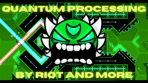 Quantum Processing By Riot And More Extreme Demon Geometry Dash