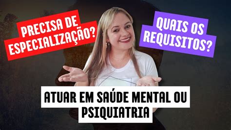 REQUISITOS PARA ATUAR EM ENFERMAGEM PSIQUIÁTRICA OU SAÚDE MENTAL quais