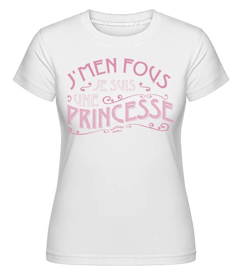 Je Suis Une Princesse T Shirt Shirtinator Femme Shirtinator