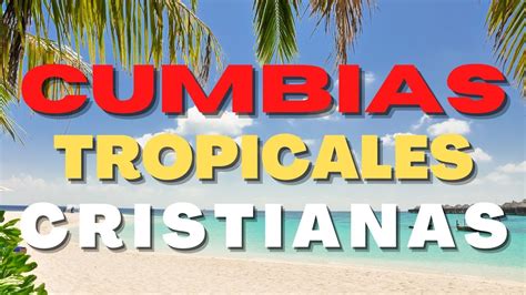 Cumbias Cristianas Tropicales Alabanzas Tropicales M Sica Cristiana