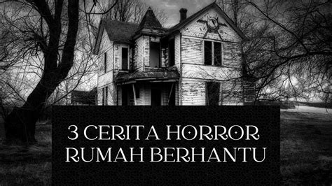 3 Cerita Pengalaman Horror Di Rumah Berhantu YouTube